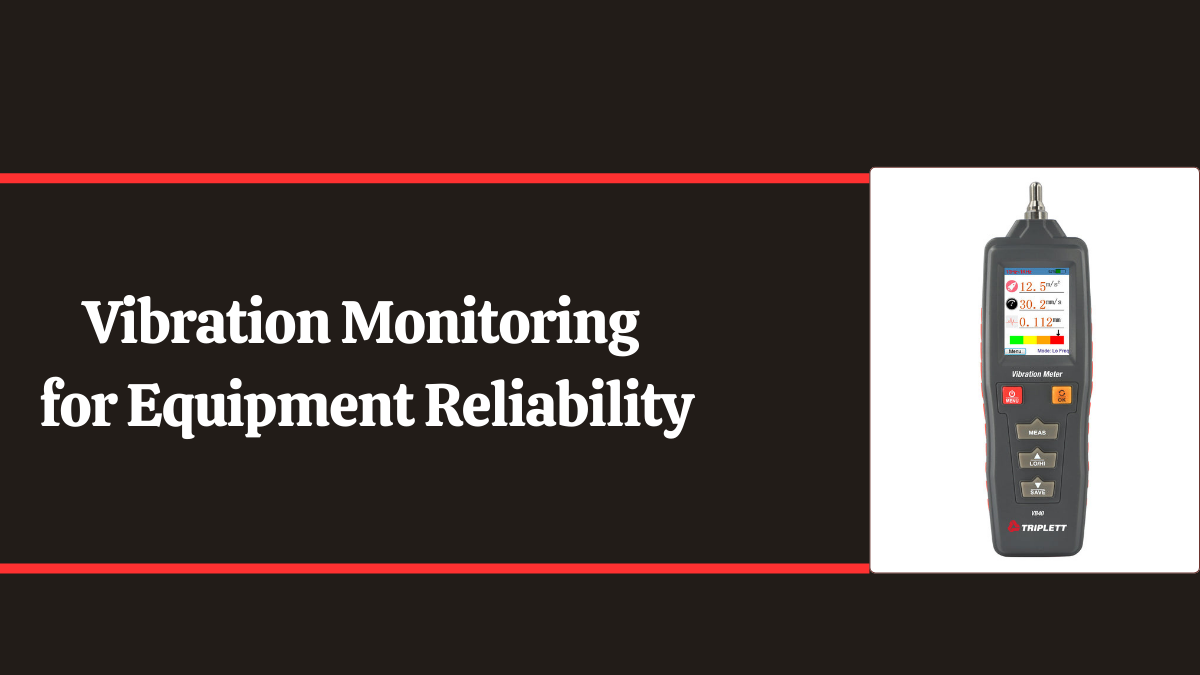 How Vibration Measurement Instruments Help Manufacturers Ensure Reliable Equipment Performance