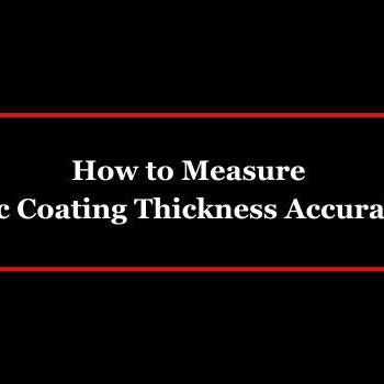 How to Measure Zinc Coating Thickness Accurately