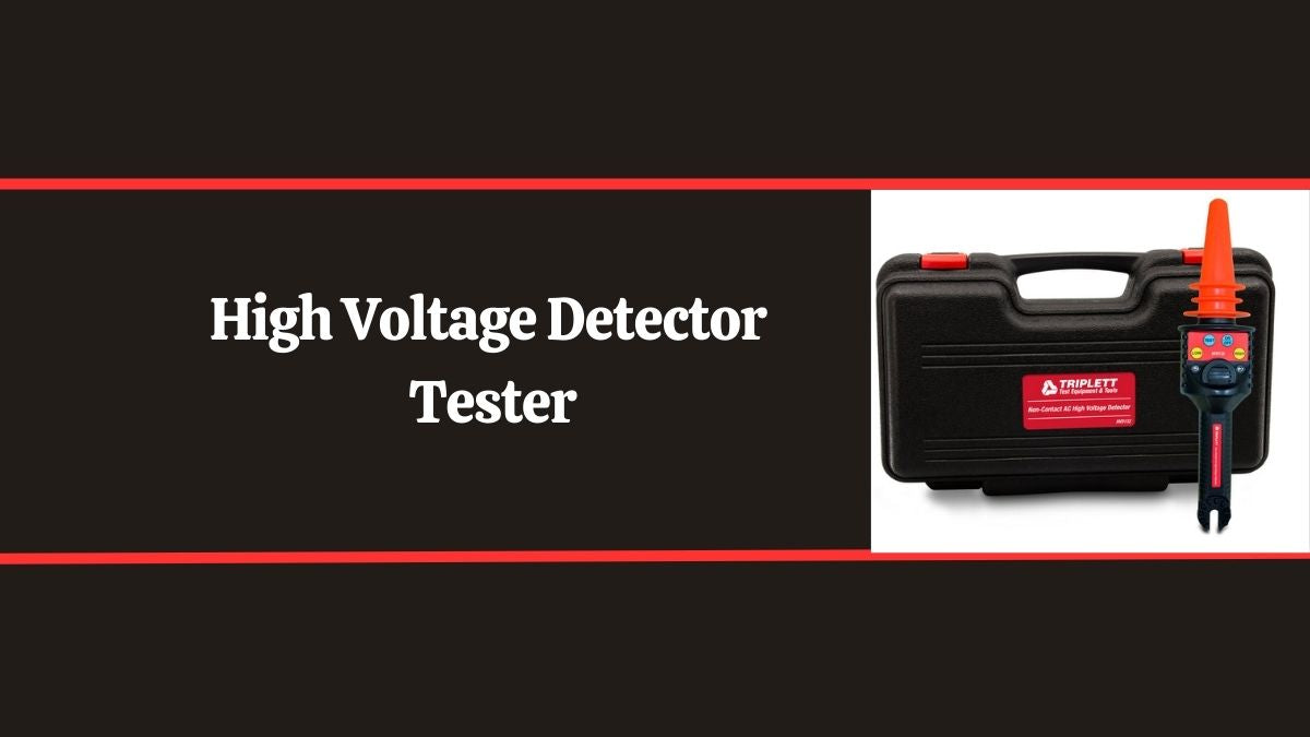 High Voltage Detector Testers for Industrial Applications